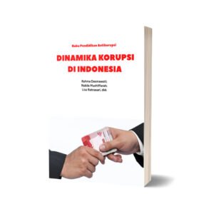 Dinamika Korupsi di Indonesia: Buku Pendidikan Antikorupsi