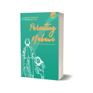 Parenting Nabawi Dalam 3 Sudut Pandang PSA Psikologi, Sains, dan Agama