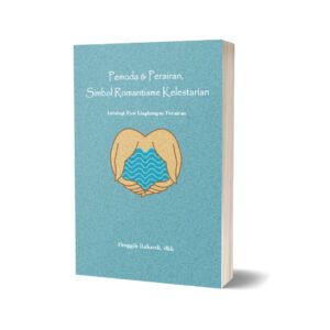 Pemuda & Perairan, Simbol Romantisme Kelestarian : Antologi Esai Lingkungan Perairan
