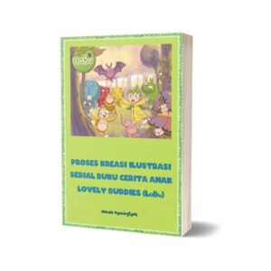 Proses Kreasi Ilustrasi Serial Buku Cerita Anak Lovely Buddies LOBU