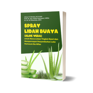 Spray Lidah Buaya (Aloe Vera) untuk Menurunkan Tingkat Nyeri dan Mempercepat Penyembuhan Luka Perineum Ibu Nifas