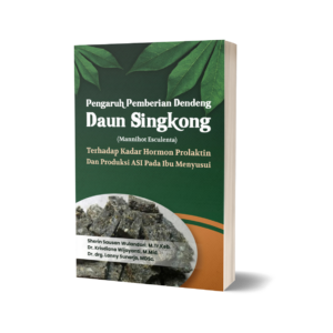 Pengaruh Pemberian Dendeng Daun Singkong (Mannihot Esculenta) Terhadap Kadar Hormon Prolaktin Dan Produksi Asi Pada Ibu Menyusui