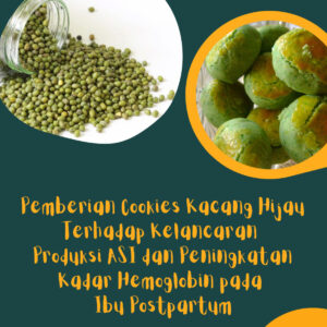 Pemberian Cookies Kacang Hijau Terhadap Kelancaran Produksi ASI dan Peningkatan Kadar Hemoglobin pada Ibu Postpartum