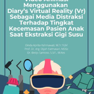 Pengembangan Video Animasi Menggunakan Diary’s Virtual Reality (Vr) Sebagai Media Distraksi Terhadap Tingkat Kecemasan Pasien Anak Saat Ekstraksi Gigi Susu