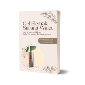 Gel Ekstrak Sarang Walet Untuk Penyembuhan Luka Perineum Ibu Postpartum