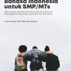 Belajar Bahasa Indonesia untuk SMP/MTs : teks prosedur, teks laporan hasil observasi, teks berita, teks eksplanasi, teks pidato persuasif, dan teks diskusi