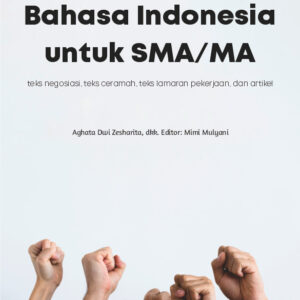 Belajar Bahasa Indonesia untuk SMA/MA : teks negosiasi, teks ceramah, teks lamaran pekerjaan, dan artikel