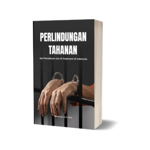 Perlindungan Tahanan dari Penyiksaan dan Ill Treatment di Indonesia