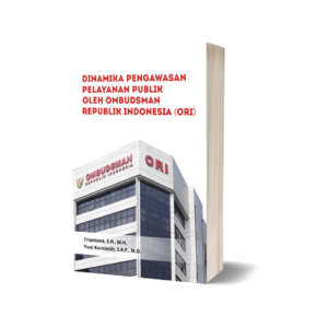 Dinamika Pengawasan Pelayanan Publik oleh Ombudsman Republik Indonesia (ORI)