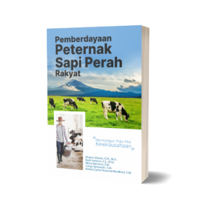 Pemberdayaan Peternak Sapi Perah Rakyat : Membangun Pola Pikir Kewirausahaan