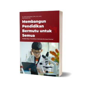 Membangun Pendidikan Bermutu untuk Semua : Analisis Rapor Pendidikan Indonesia Berbasis Provinsi