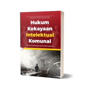 Hukum Kekayaan Intelektual Komunal : Konsep, Perlindungan, dan Implementasinya