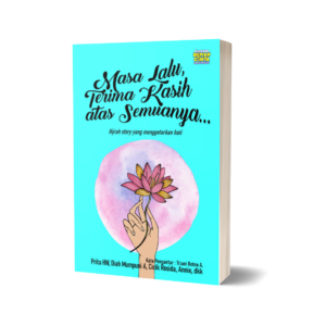 Masa Lalu, Terima Kasih atas Semuanya : Hijrah story yang menggetarkan hati