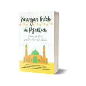 Kenangan Indah di Pesantren: Curahan Hati Santri yang Selalu